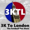 3K To London - The Football Fan Show artwork