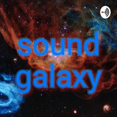 Sound Galaxy: Listen 2 Real Life soundz