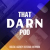 That DARN Pod: Digital Agency Referral Network artwork