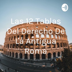 Las 12 Tablas Del Derecho De La Antigua Roma