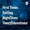 First Times Getting High(Story Time)(Educational) - trapmesa