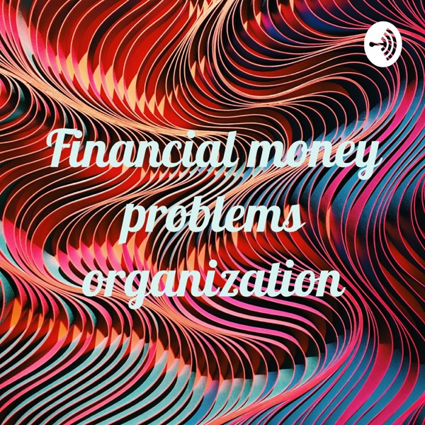 Financial money problems organization