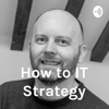 How to IT Strategy - Richard Sage