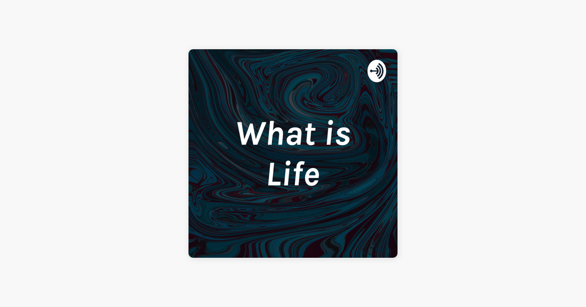 ‎What is Life on Apple Podcasts