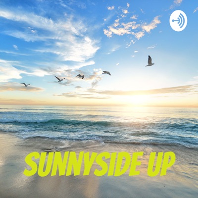 Sunnyside Up Sunnyside Up