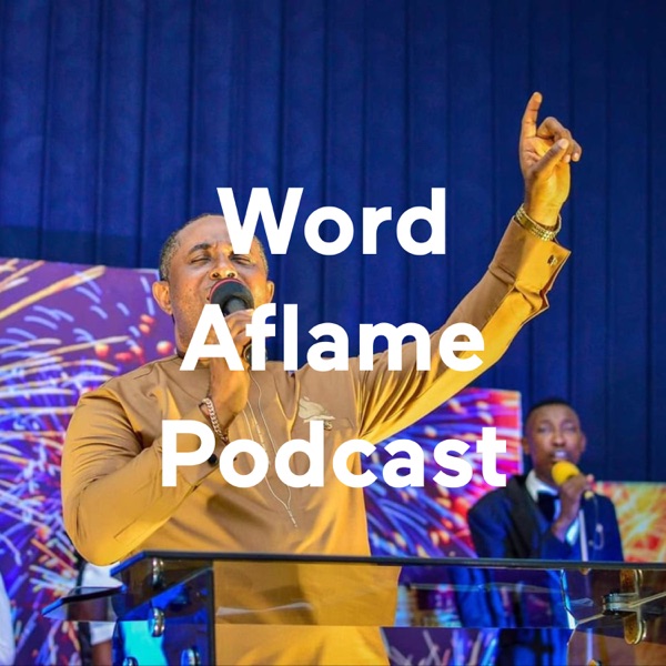 Word Aflame Podcast