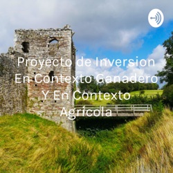 Proyecto de Inversion En Contexto Ganadero Y En Contexto Agricola