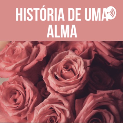 História de Uma Alma:Podcast Livros Católicos