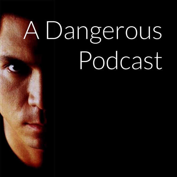 A Dangerous Podcast