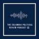 The Columbia Political Review Podcast