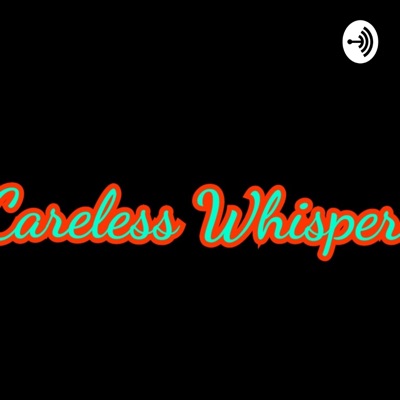A Careless Whisper