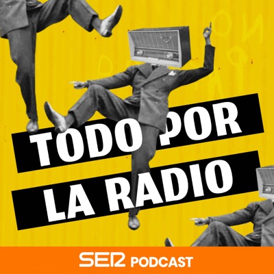 Todo por la radio:SER Podcast