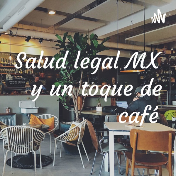 Salud legal MX y un toque de café 