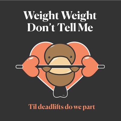 Weight Weight Don't Tell Me - WWDTM