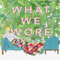 What We Wore