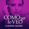 Como yo lo Veo con Claudia Valdes