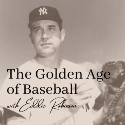 The Golden Age of Baseball with Eddie Robinson The Golden Age of Baseball with Eddie Robinson