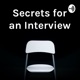 Secrets for an Interview