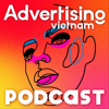 Advertising Vietnam Podcast - Advertising Vietnam