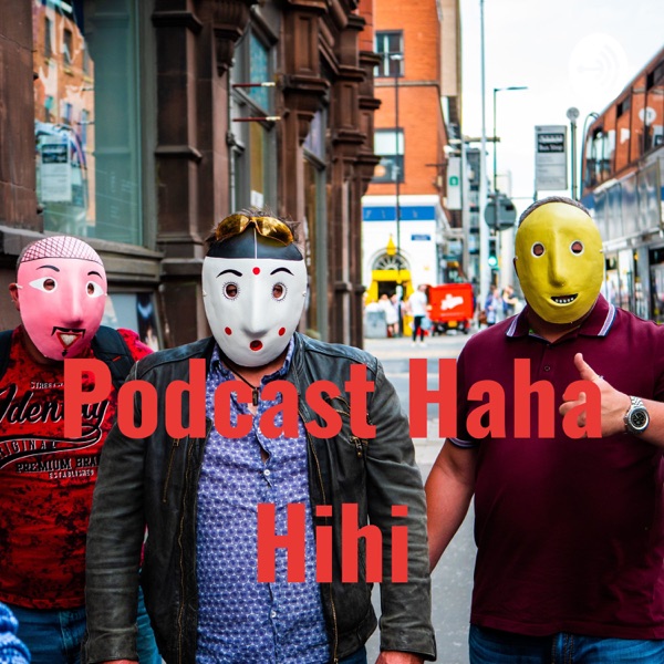 Podcast Haha Hihi