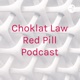 Choklat Law's Red Pill Podcast