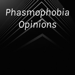 Phasmophobia Opinions