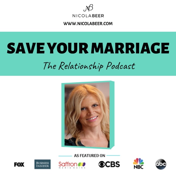 Save Your Marriage - The Relationship Podcast with Nicola Beer