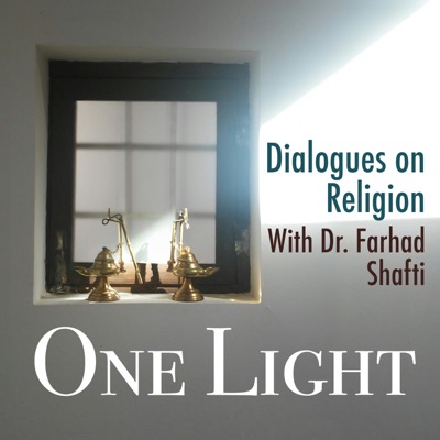 One Light: Dialogues on Religion With Dr. Farhad Shafti