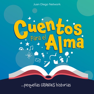 Cuentos para el Alma, pequeñas grandes historias...:JuanDiegoNetwork.com