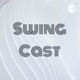 Swing Cast