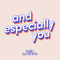 And Especially You