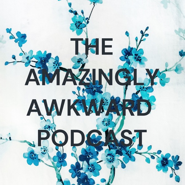 THE AMAZINGLY AWKWARD PODCAST