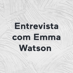 Entrevista com Emma Watson 