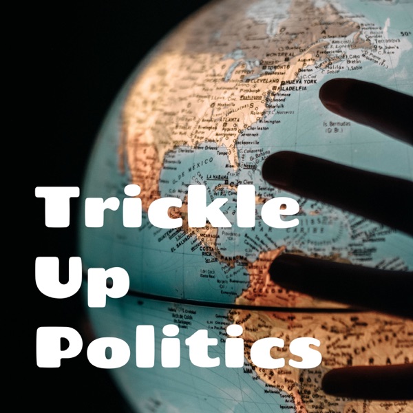 Trickle Up Politics