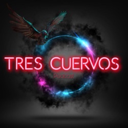 Tres Cuervos Podcast 