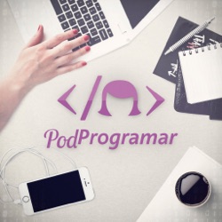 PodProgramar #77 – Operações e automatizações