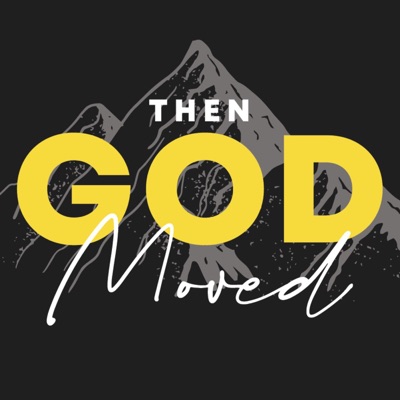 Then God Moved:Then God Moved