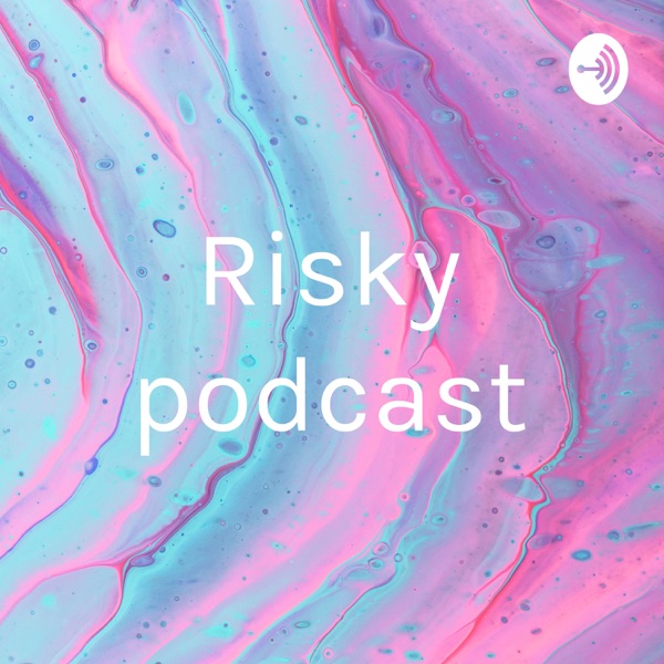 Risky podcast