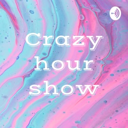 Crazy hour show