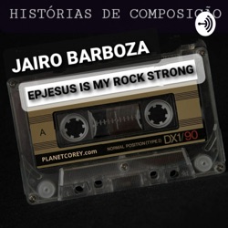 Histórias De Composição Jairo Barboza Jesus Is My Rock Strong 