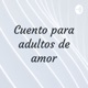 Cuento para adultos de amor