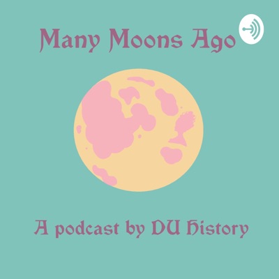 Many Moons Ago: A Podcast by DU History