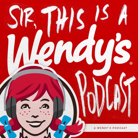 Sir This Is A Wendy S Podcast Wendy S Sir This Is A Wendy S Podcast Wendy S