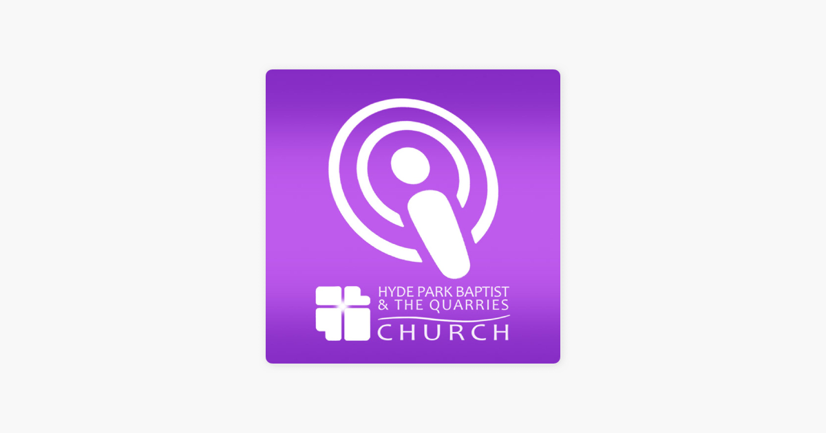 ‎Hyde Park Baptist Church on Apple Podcasts