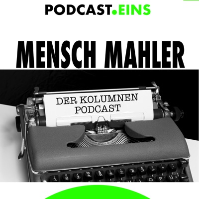 Mensch Mahler | Die Podcast Kolumne:Günter Mahler- PODCAST EINS