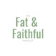 Fat & Faithful