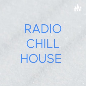 RADIO CHILL HOUSE