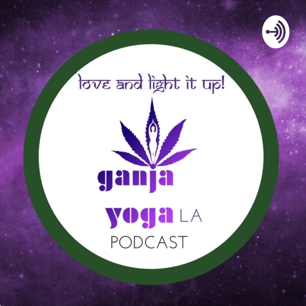 Ganja Yoga LA Podcast