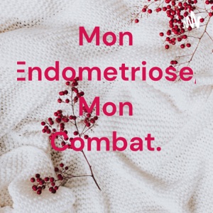 Mon Endometriose, Mon Combat.