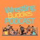 Wrestling Buddies Podcast